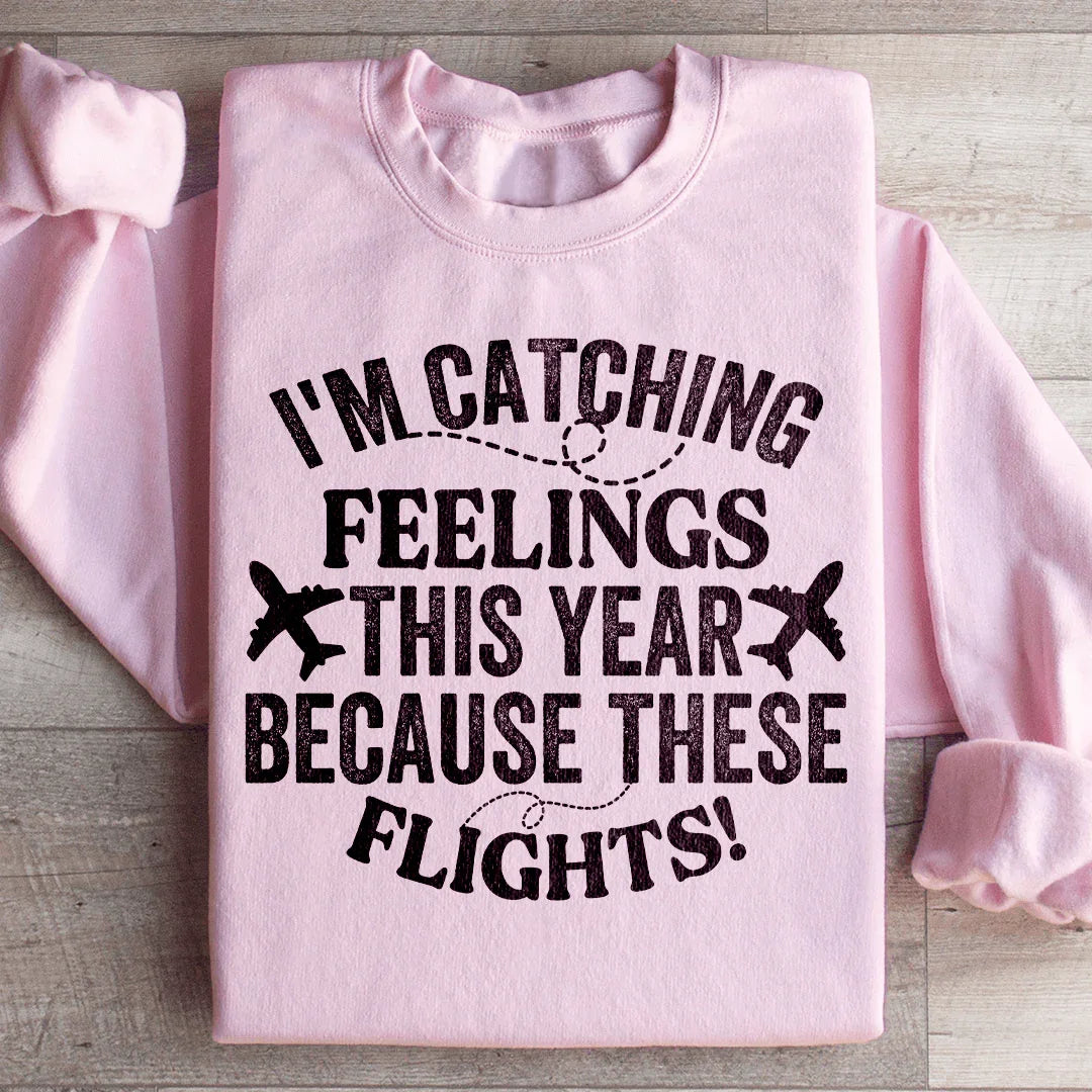 I'm Catching Feelings This Year Sweatshirt - WonderingCloth