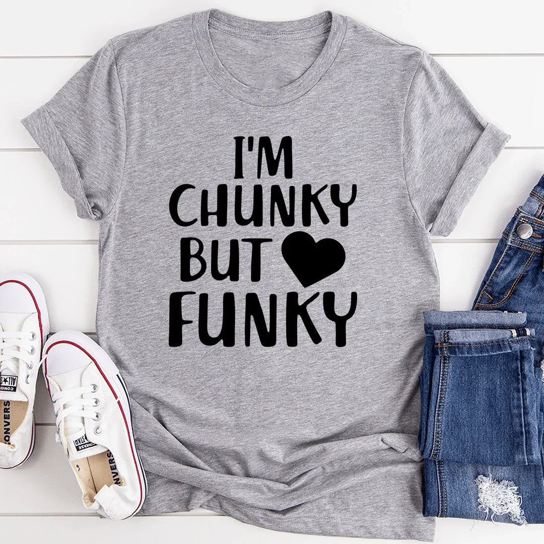 I'm Chunky But Funky Tee - WonderingCloth