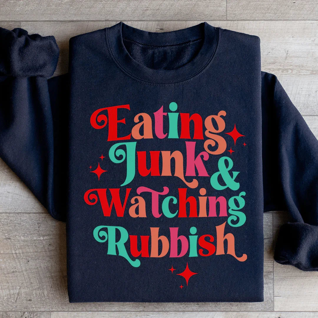 I'm Eating Junk & Watching Rubbish Sweatshirt - WonderingCloth
