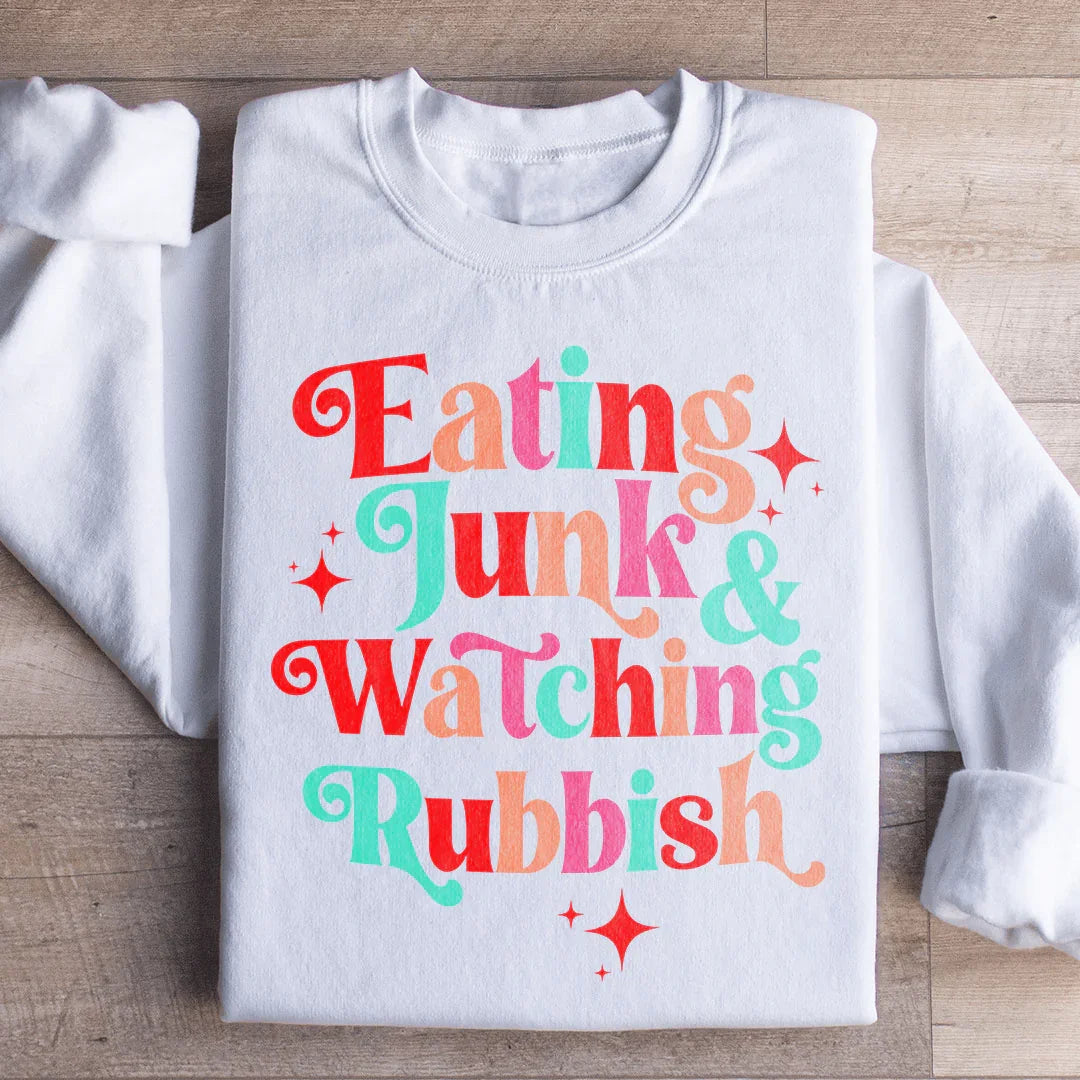I'm Eating Junk & Watching Rubbish Sweatshirt - WonderingCloth