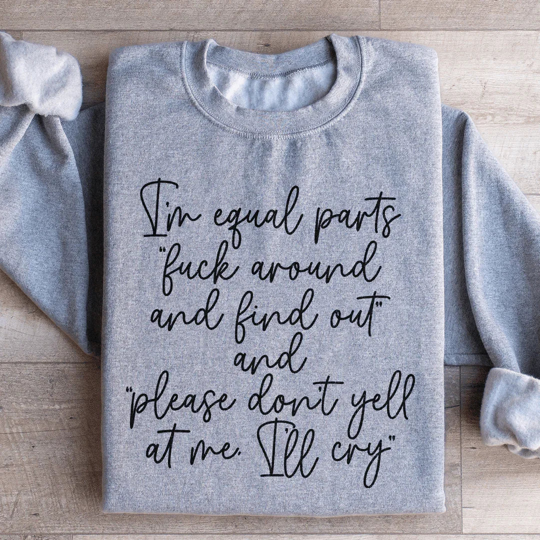 I'm Equal Part Sweatshirt - WonderingCloth