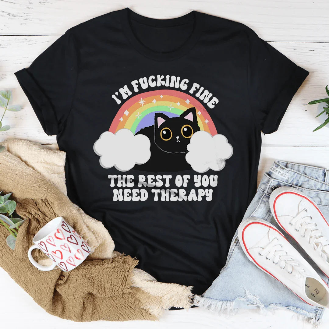 I’m F-cking Fine The Rest Of You Need Therapy Tee - WonderingCloth