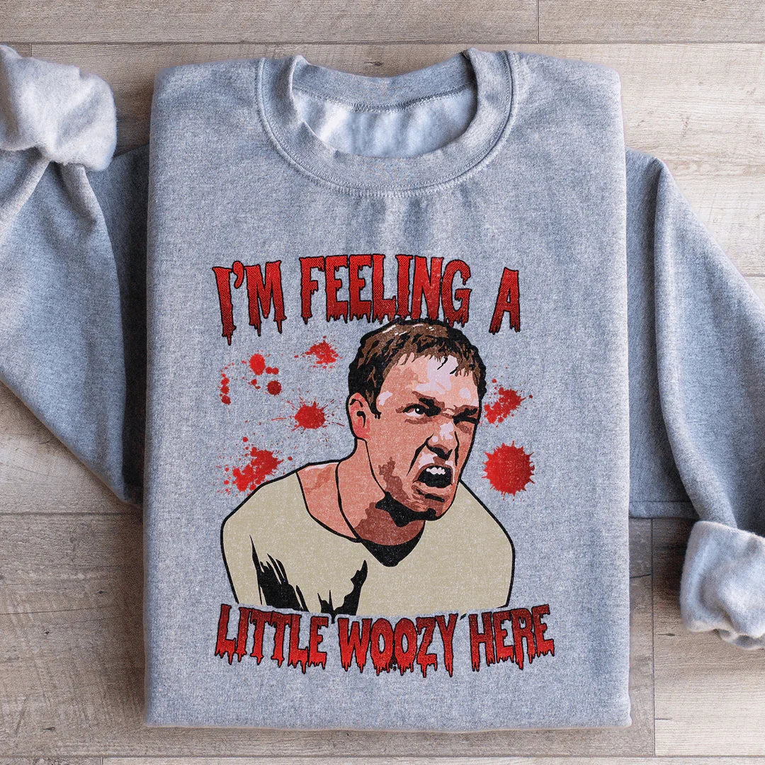 I'm Feeling A Little Woozy Here Sweatshirt - WonderingCloth