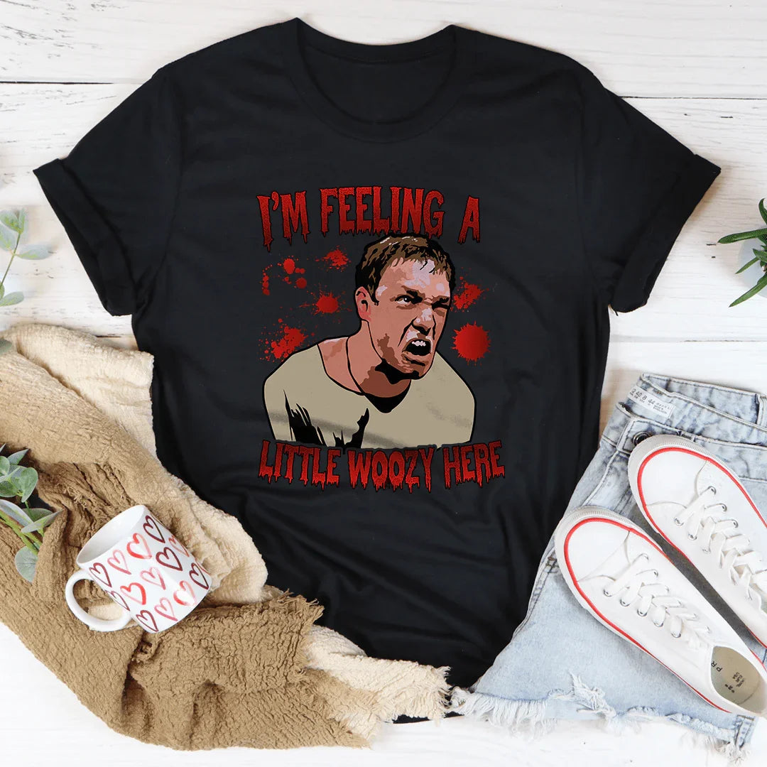 I'm Feeling A Little Woozy Here Tee - WonderingCloth