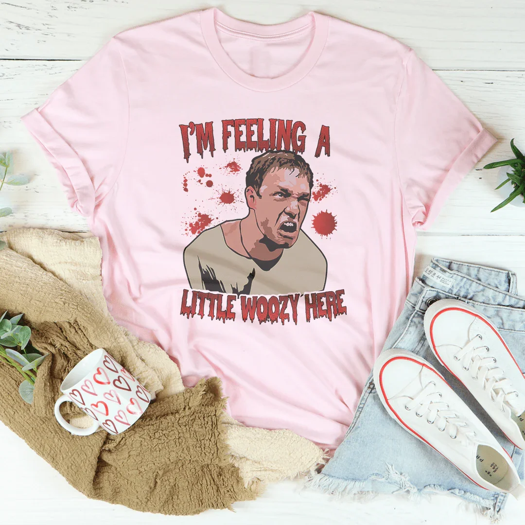 I'm Feeling A Little Woozy Here Tee - WonderingCloth