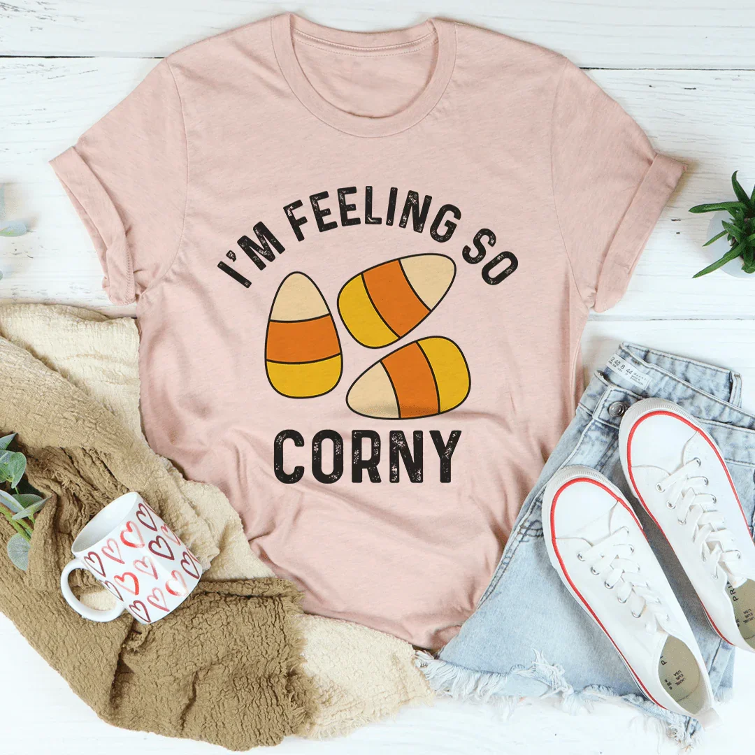 I'm Feeling So Corny Tee - WonderingCloth