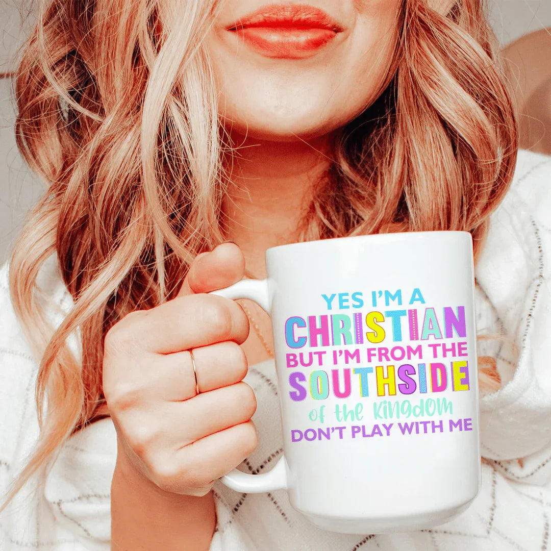 I'm From The Southside Of The Kingdom Ceramic Mug 15 oz - WonderingCloth
