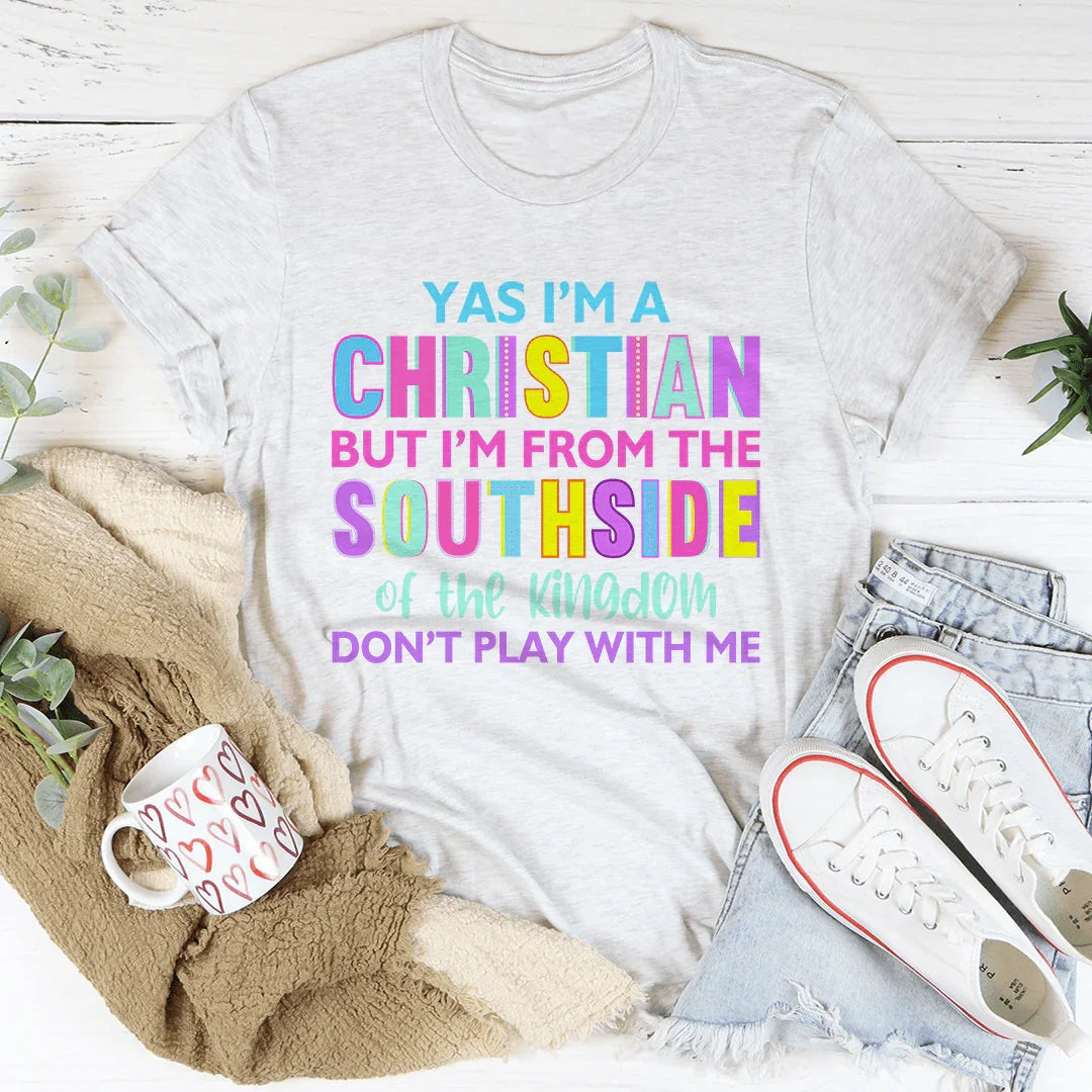 I'm From The Southside Of The Kingdom Tee - WonderingCloth