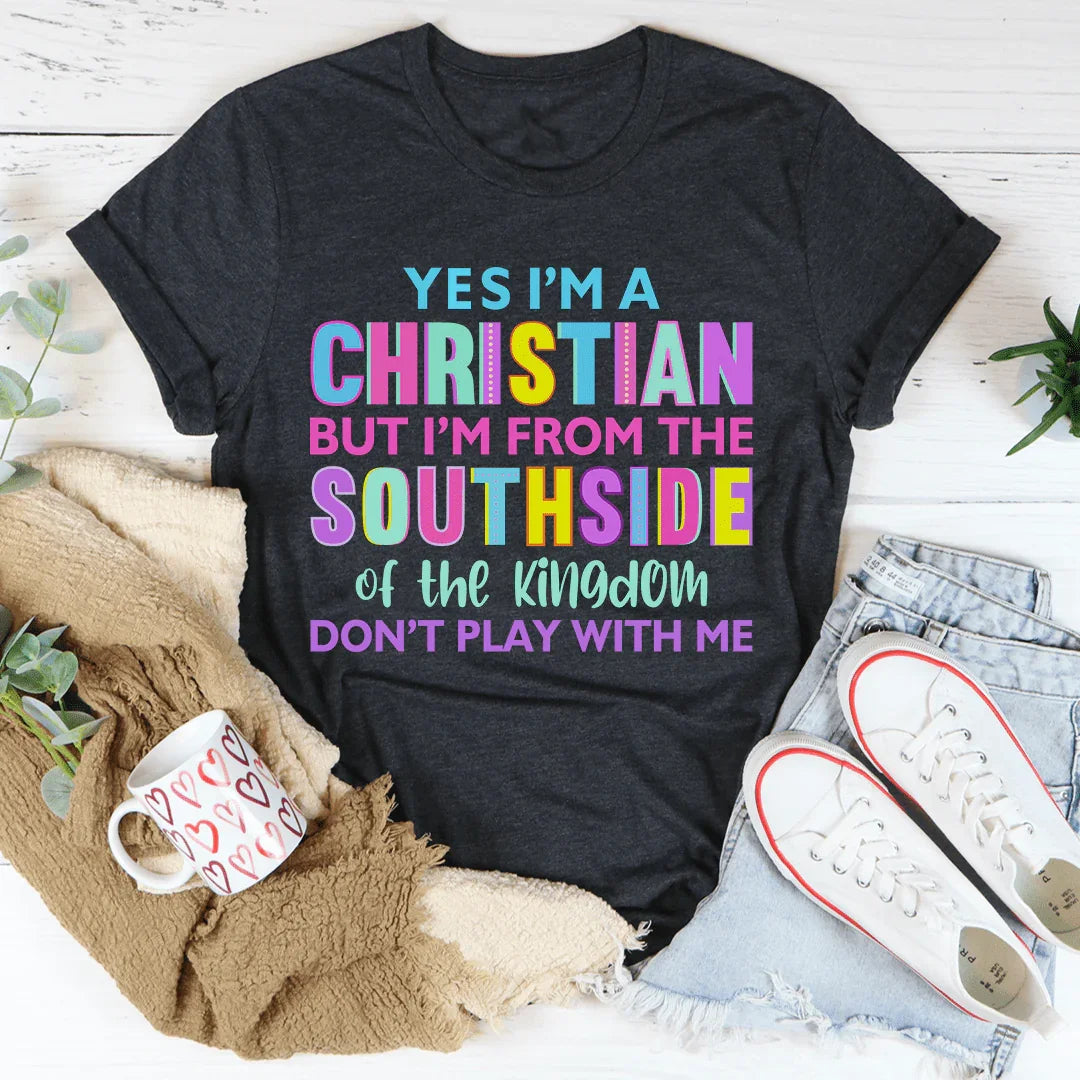I'm From The Southside Of The Kingdom Tee - WonderingCloth