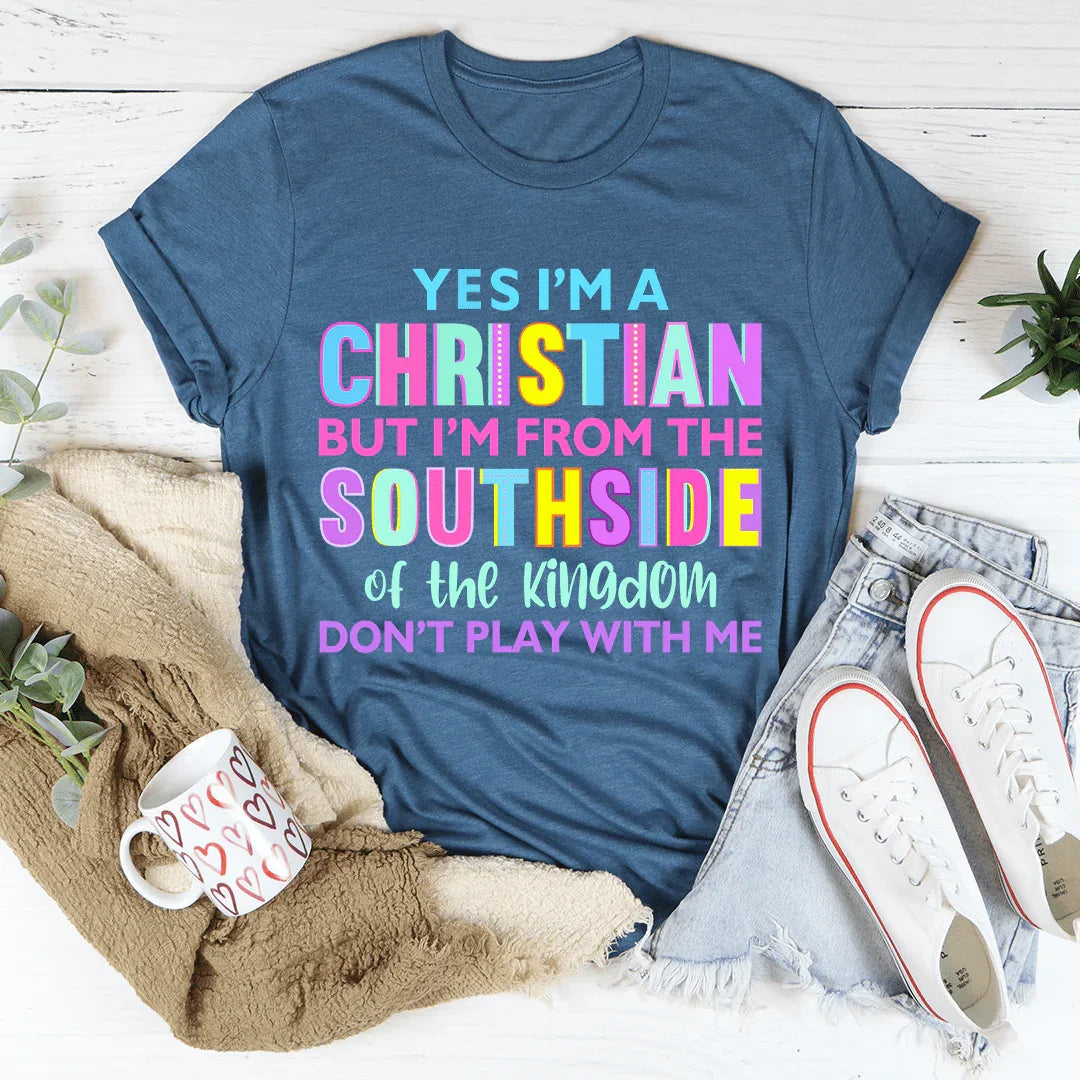 I'm From The Southside Of The Kingdom Tee - WonderingCloth