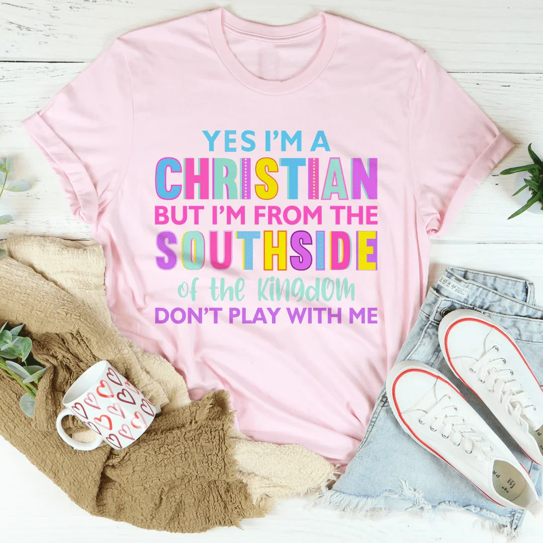 I'm From The Southside Of The Kingdom Tee - WonderingCloth