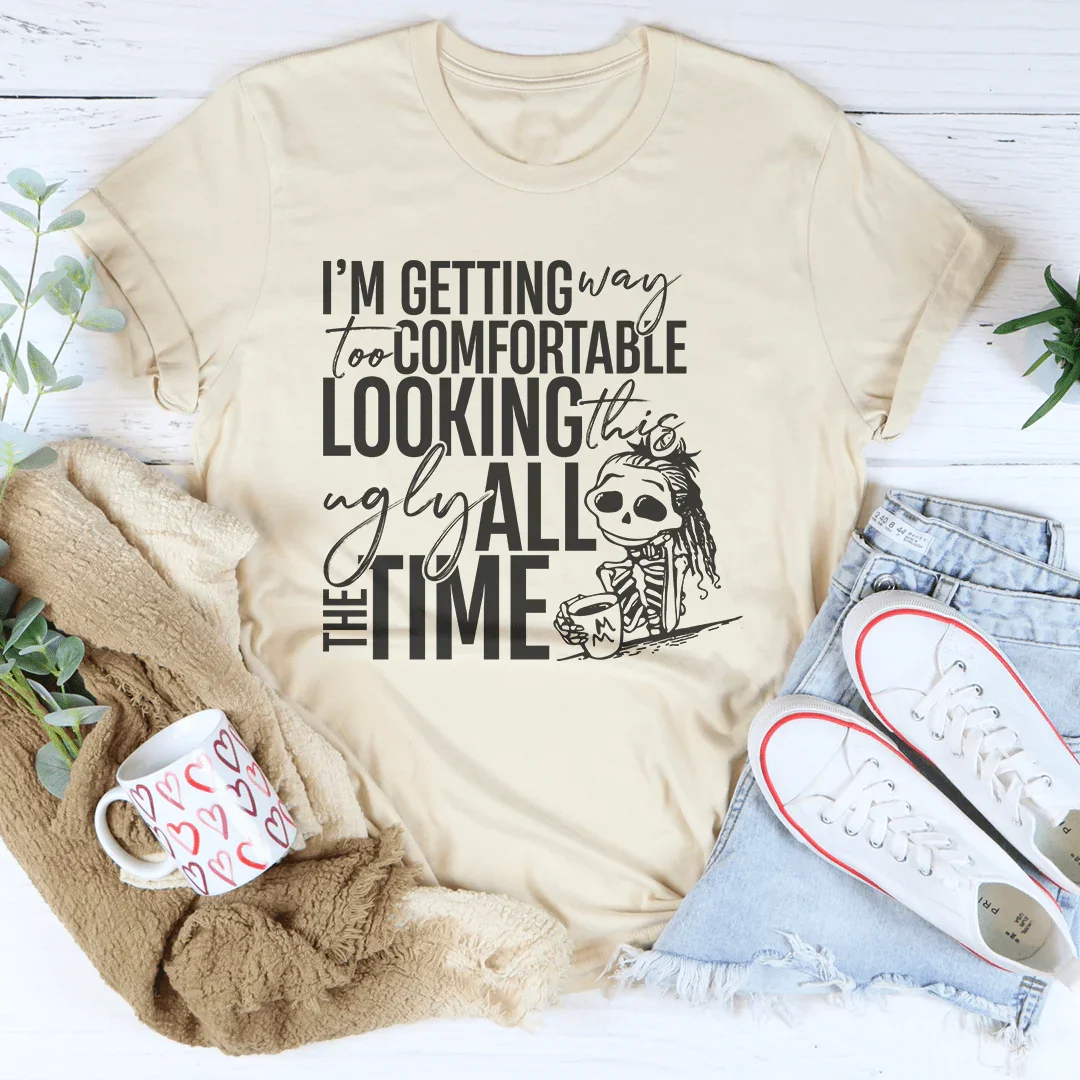 I'm Getting Way To Comfortable Looking This Ugly Tee - WonderingCloth