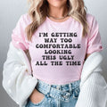 I'm Getting Way Too Comfortable Tee - WonderingCloth