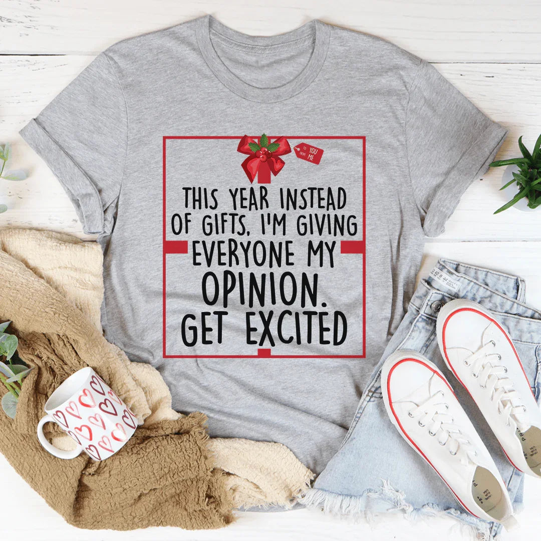 I'm Giving Everyone My Opinion This Year Tee - WonderingCloth