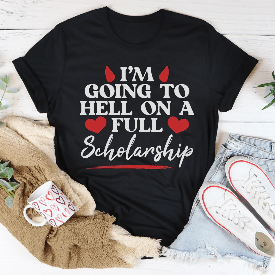 I'm Going To Hell In A Full Scholarship Tee - WonderingCloth