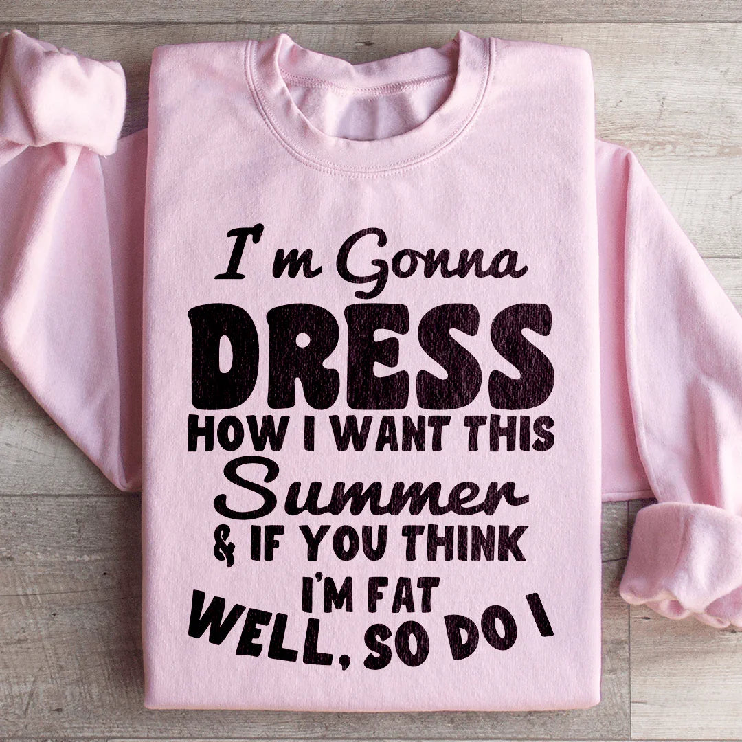 I'm Gonna Dress How I Want Sweatshirt - WonderingCloth