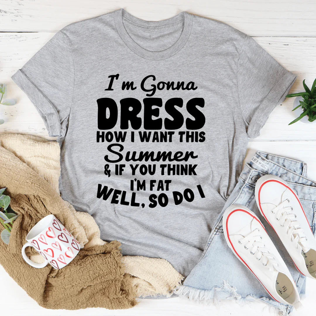 I'm Gonna Dress How I Want Tee - WonderingCloth