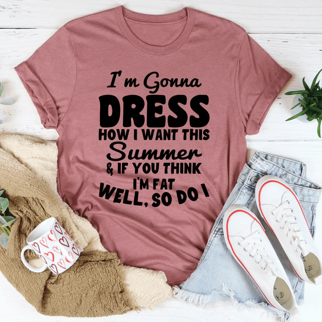 I'm Gonna Dress How I Want Tee - WonderingCloth