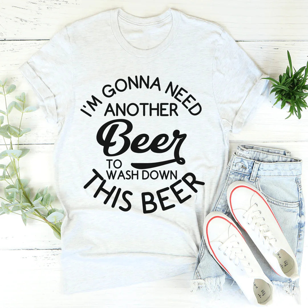I'm Gonna Need Another Beer Tee - WonderingCloth