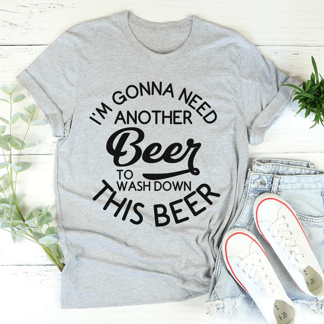I'm Gonna Need Another Beer Tee - WonderingCloth
