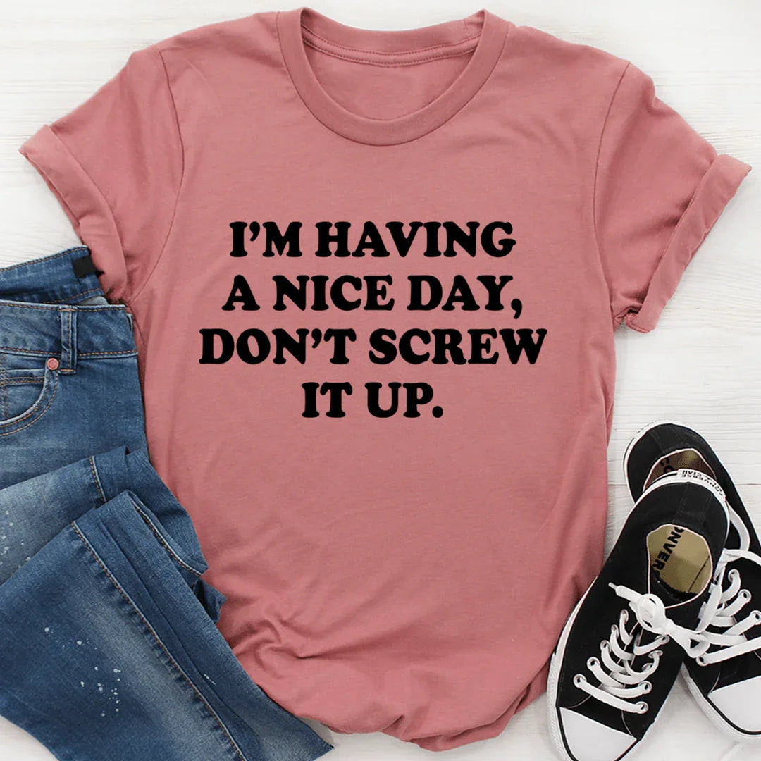 I'm Having A Nice Day Tee - WonderingCloth