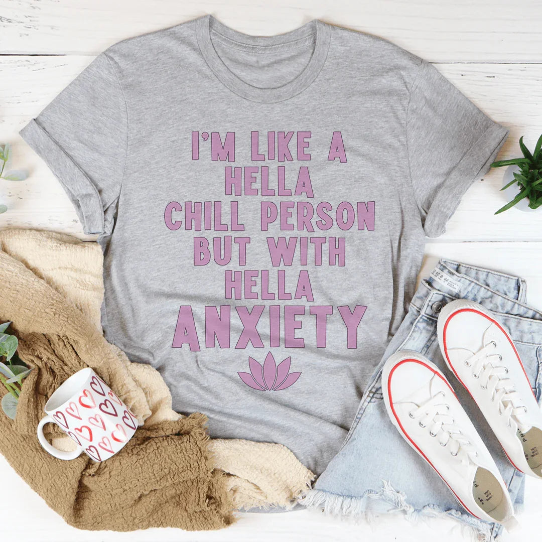 I'm Hella Chill Person But With Hella Anxiety - WonderingCloth