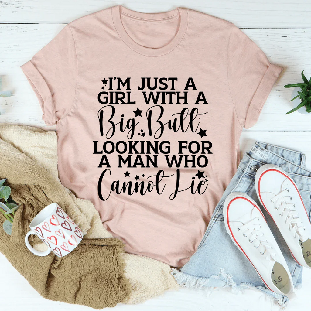 I'm Just A Girl Looking For A Man Who Cannot Lie Tee - WonderingCloth