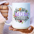 I'm Just A Mom Trying Not To Raise Assholes Ceramic Mug 15 oz - WonderingCloth