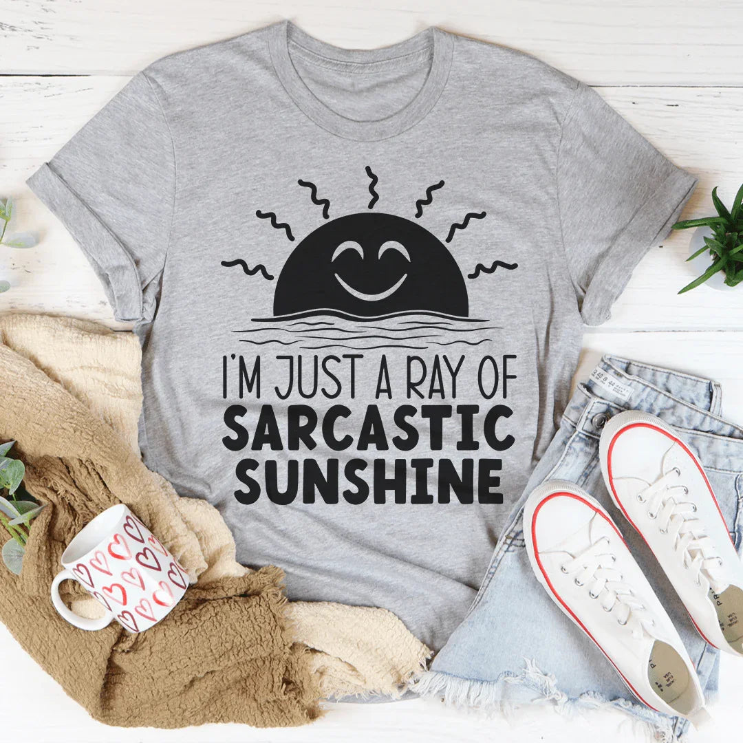 I'm Just A Ray Of Sarcastic Sunshine Tee - WonderingCloth