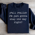 I'm Just Gonna Snap One Day Sweatshirt - WonderingCloth