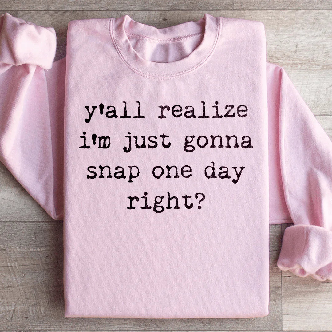 I'm Just Gonna Snap One Day Sweatshirt - WonderingCloth