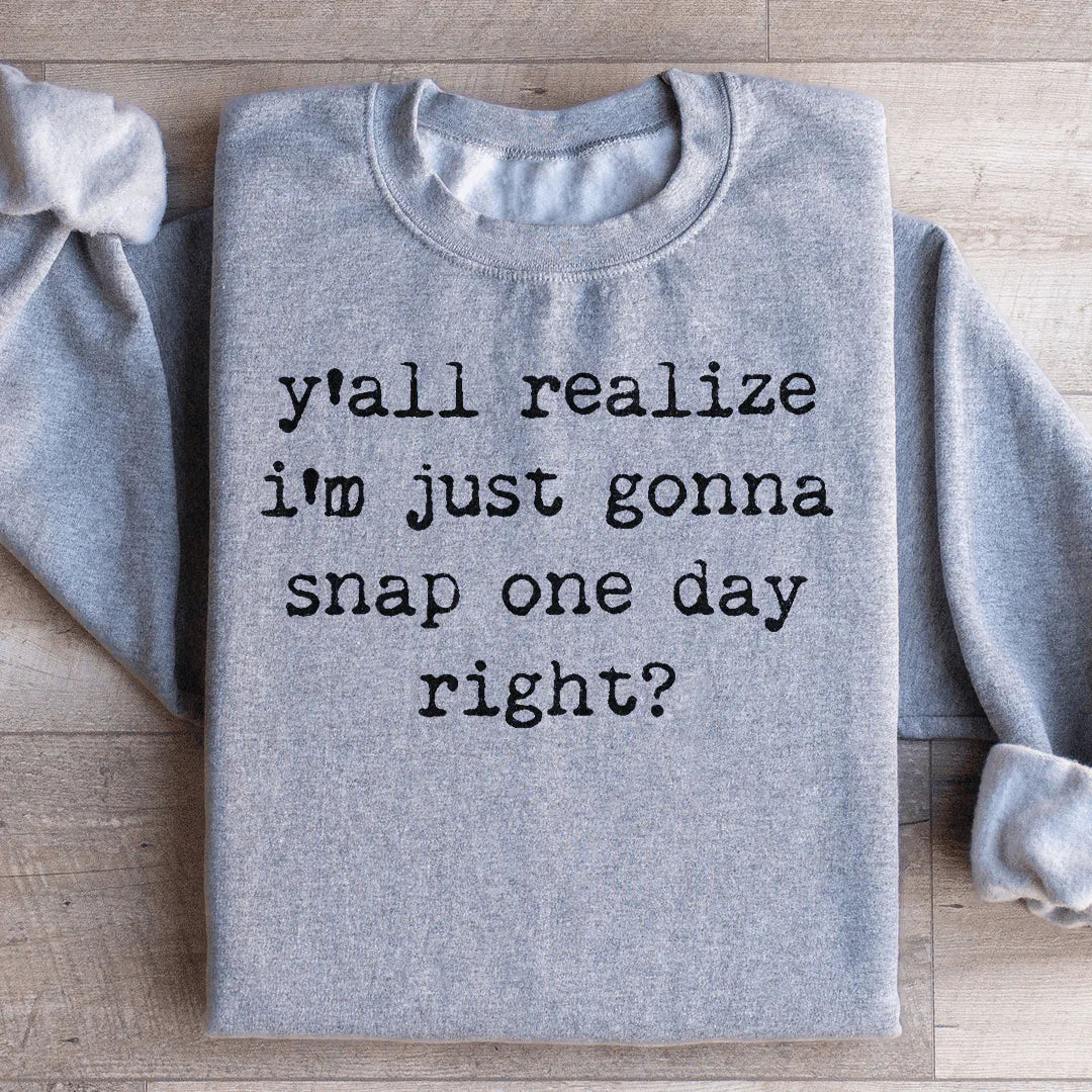 I'm Just Gonna Snap One Day Sweatshirt - WonderingCloth