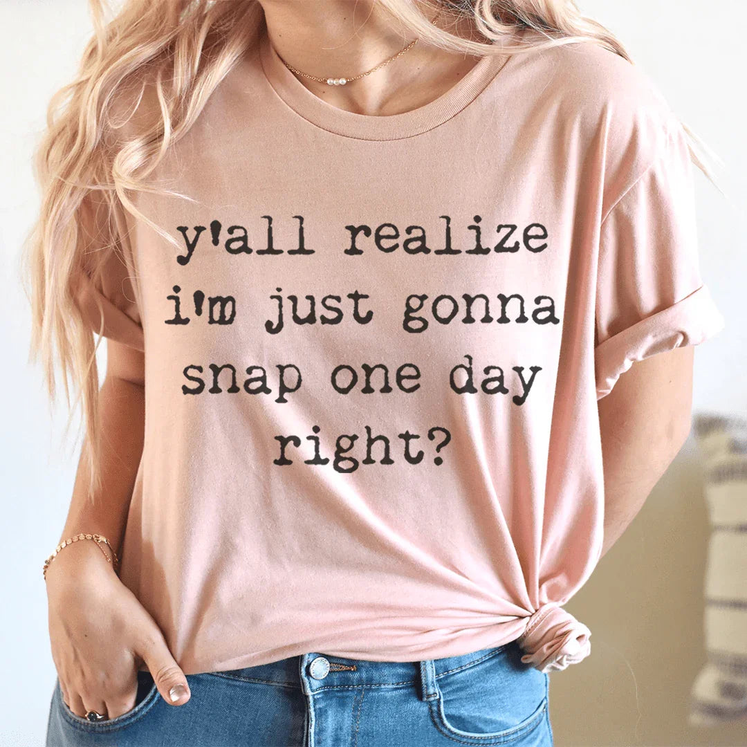 I'm Just Gonna Snap One Day Tee - WonderingCloth