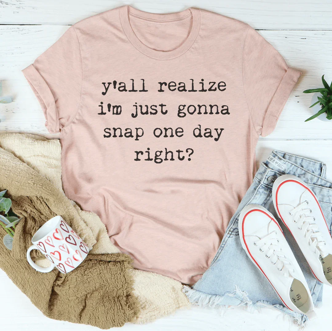 I'm Just Gonna Snap One Day Tee - WonderingCloth