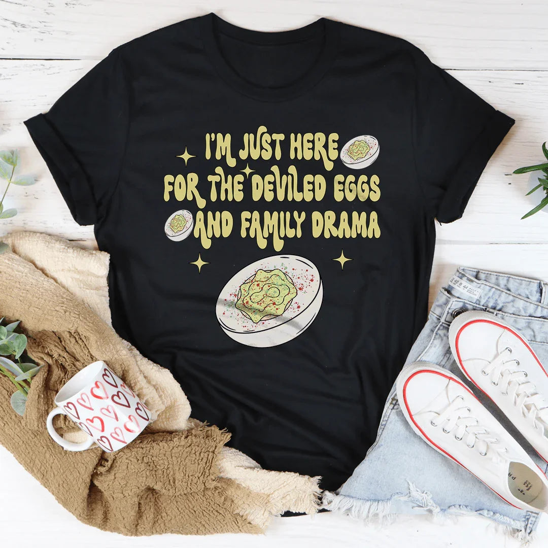 I'm Just Here For The Deviled Eggs & Family Drama Tee - WonderingCloth