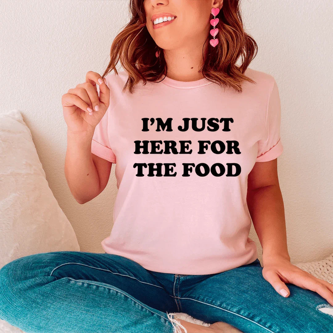 I'm Just Here For The Food Tee - WonderingCloth