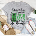 I'm Just Here For The Green Beer Tee - WonderingCloth