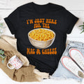 I’m Just Here For The Mac And Cheese Tee - WonderingCloth
