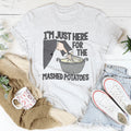 I’m Just Here For The Mashed Potatoes Tee - WonderingCloth