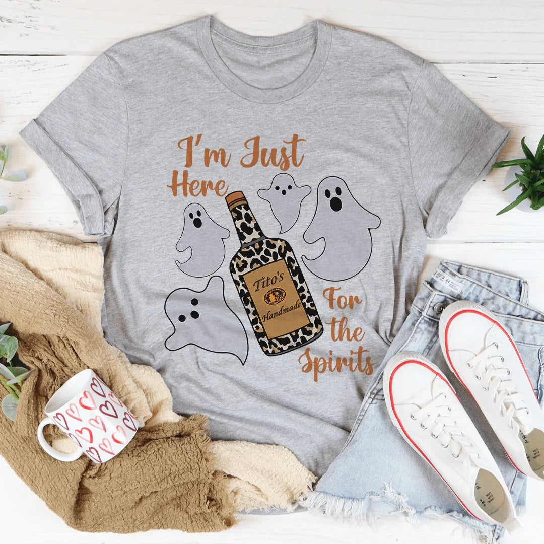 I'm Just Here For The Spirits Tee - WonderingCloth