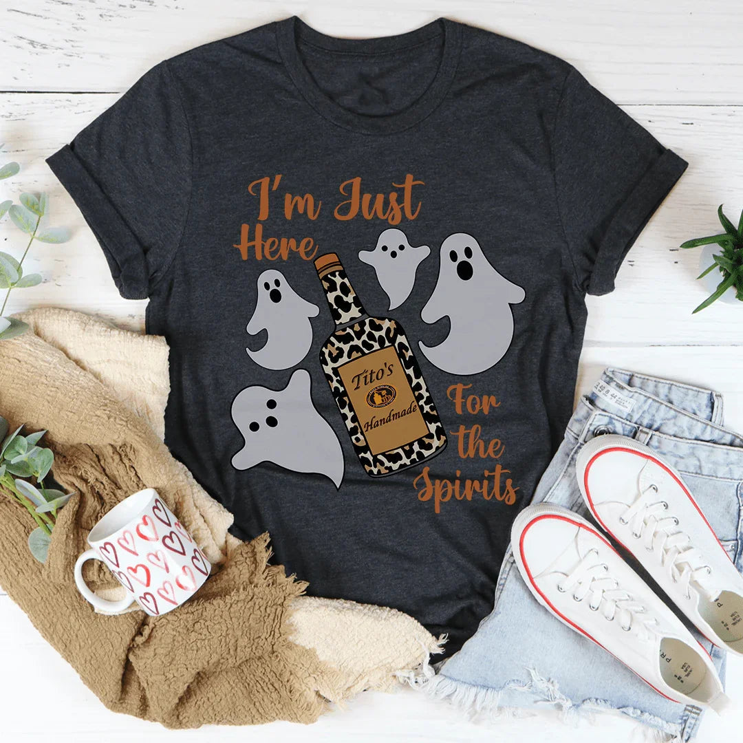 I'm Just Here For The Spirits Tee - WonderingCloth