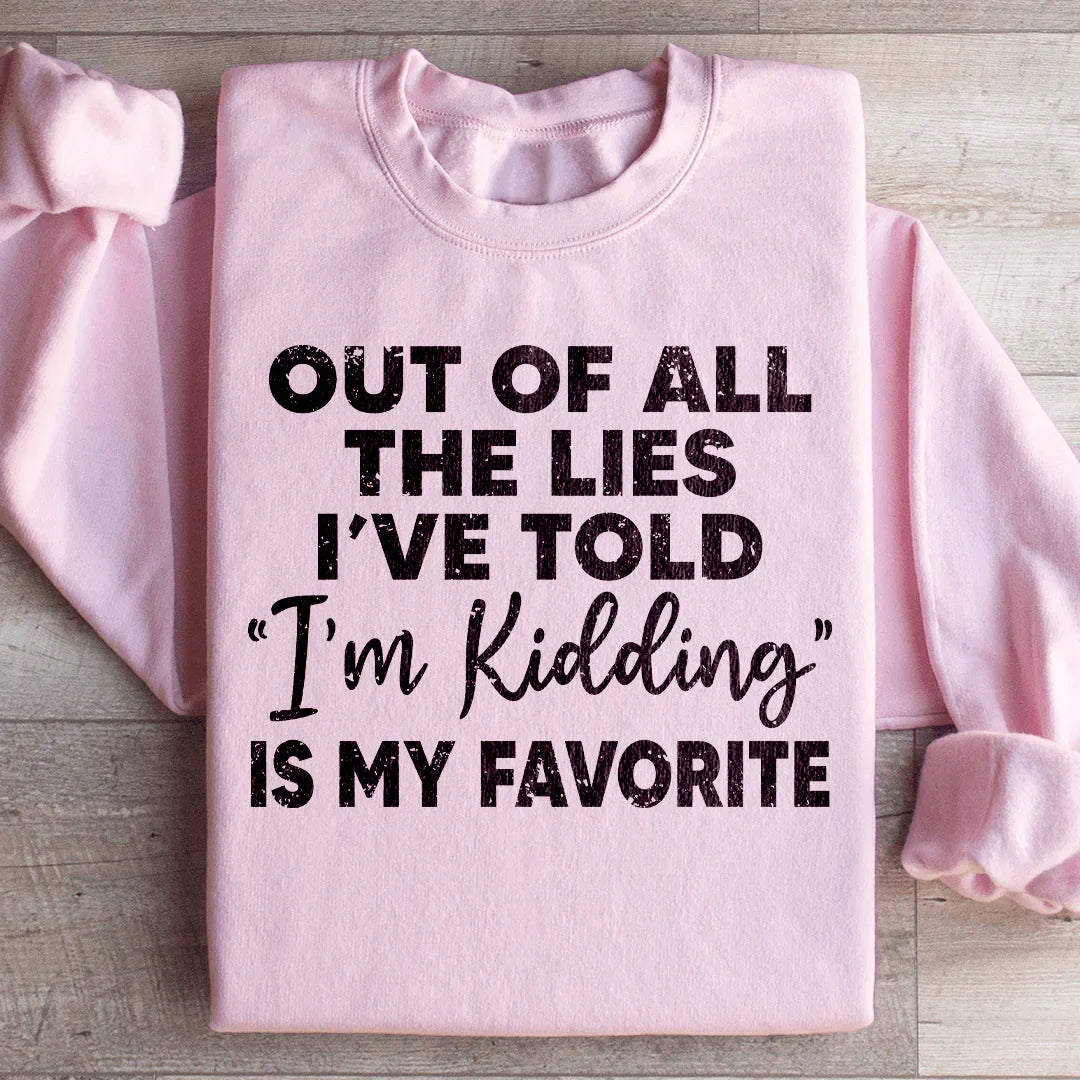 I'm Kidding Sweatshirt - WonderingCloth