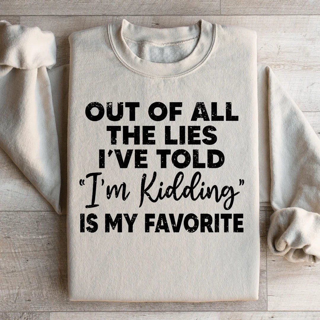 I'm Kidding Sweatshirt - WonderingCloth