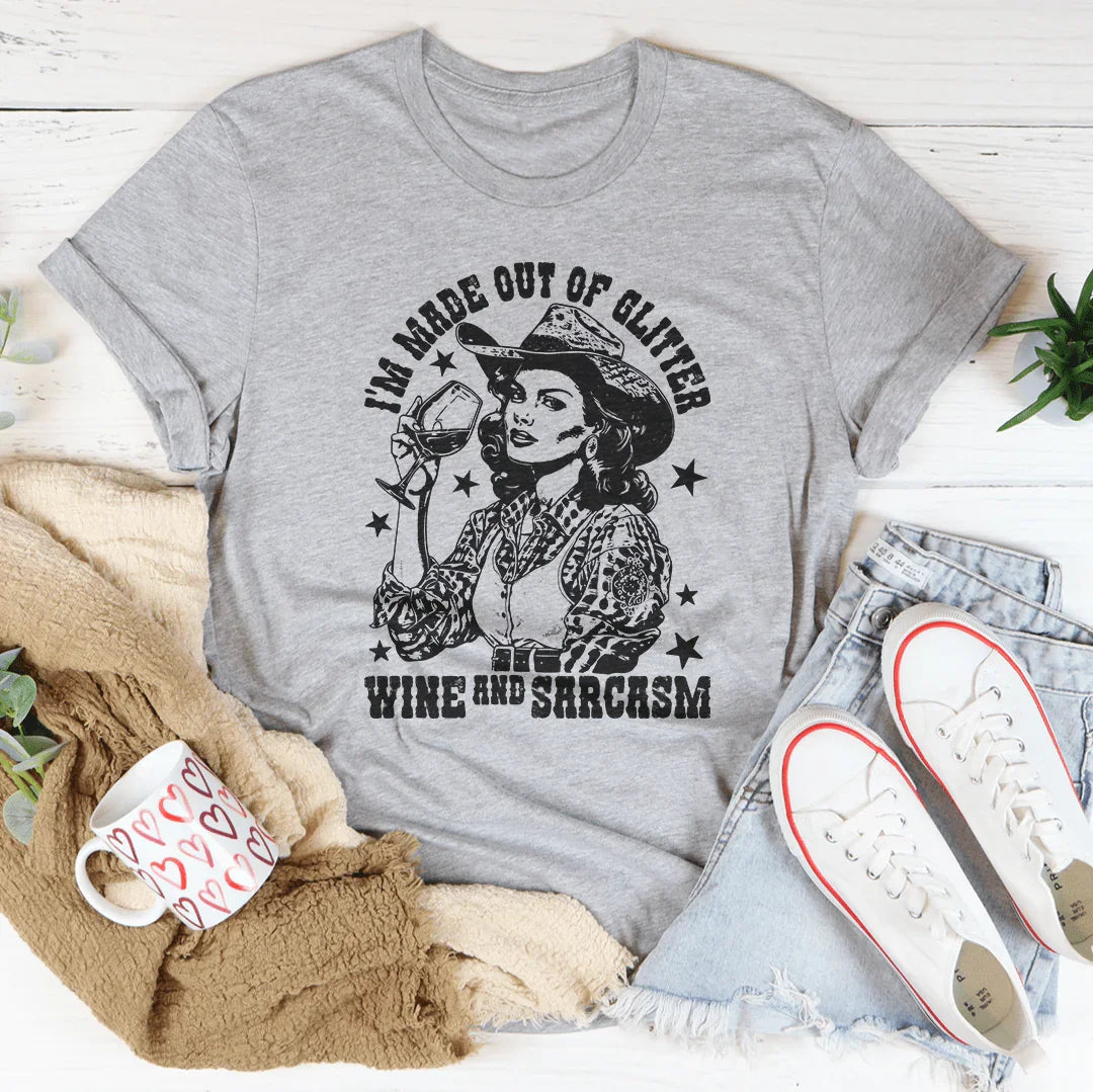 I'm Made Out Of Glitter Wine And Sarcasm Tee - WonderingCloth