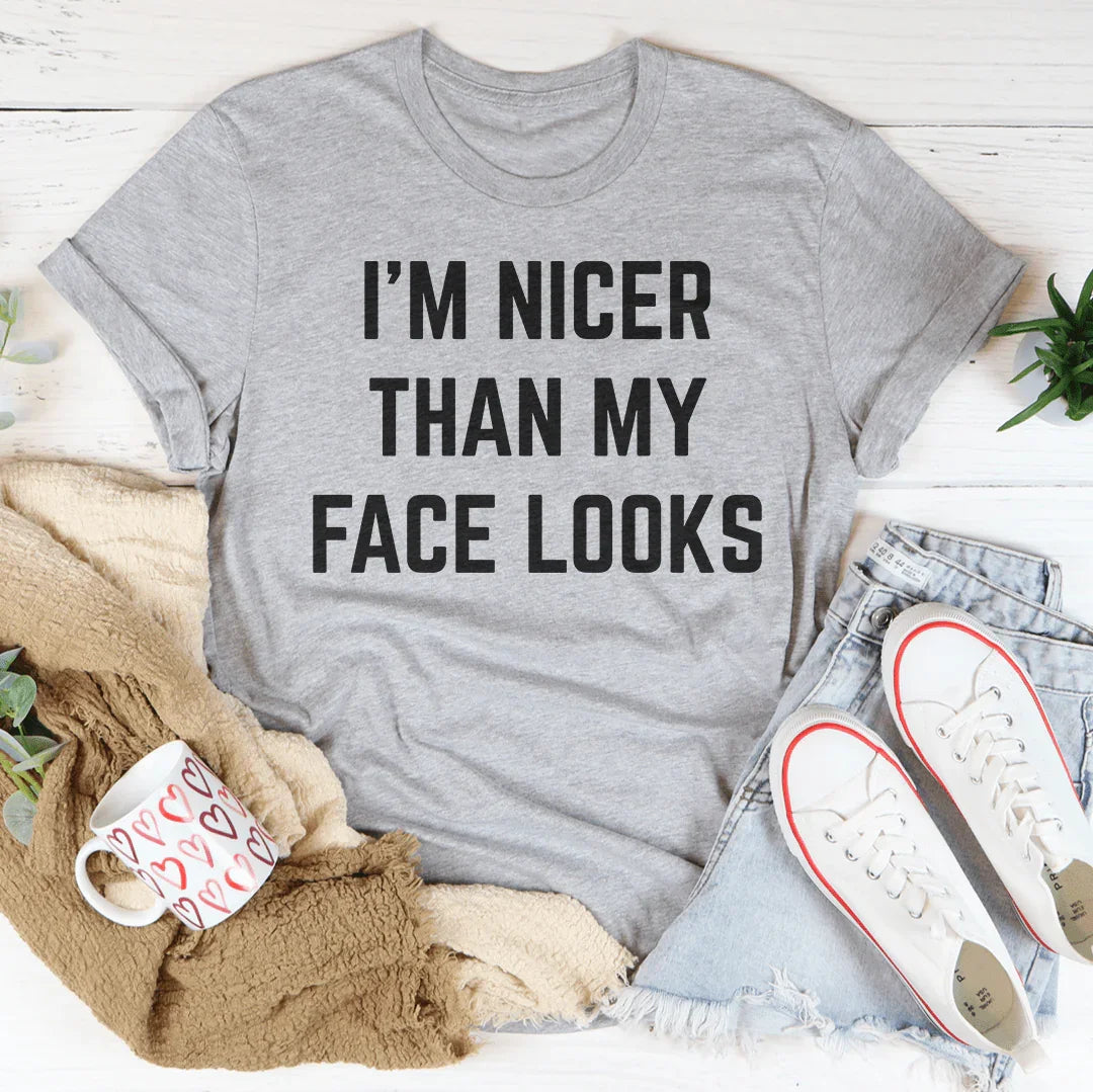 I'm Nicer Than My Face Looks Tee - WonderingCloth