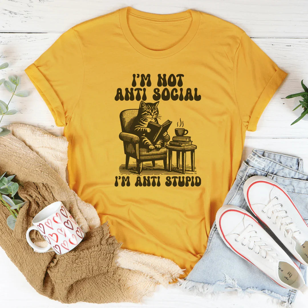 I'm Not Anti Social I'm Anti Stupid Tee - WonderingCloth
