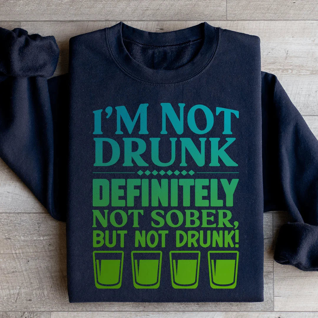 I'm Not Drunk Sweatshirt - WonderingCloth