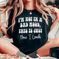 I'm not In A Bad Mood This Is Just How I Look Tee - WonderingCloth
