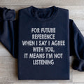 I'm Not Listening Sweatshirt - WonderingCloth