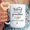 I'm Not Retired I'm A Full Time Grandma Custom Mug - WonderingCloth